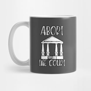 Abort The Court Shirt Mug